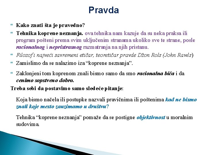 Pravda Kako znati šta je pravedno? Tehnika koprene neznanja. ova tehnika nam kazuje da