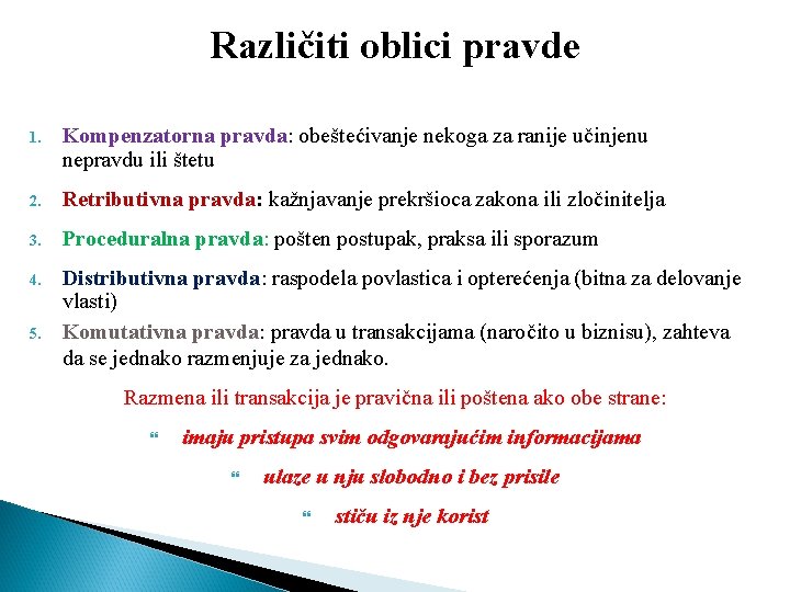 Različiti oblici pravde 1. Kompenzatorna pravda: obeštećivanje nekoga za ranije učinjenu nepravdu ili štetu