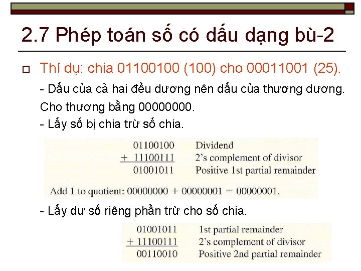 2. 7 Phép toán số có dấu dạng bù-2 o Thí dụ: chia 01100100