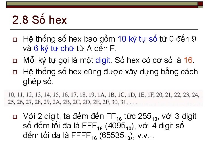 2. 8 Số hex o o Hệ thống số hex bao gồm 10 ký