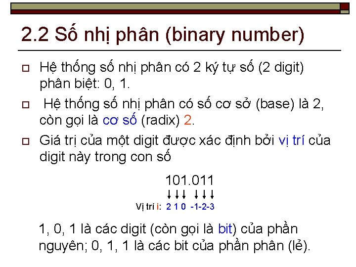 2. 2 Số nhị phân (binary number) o o o Hệ thống số nhị