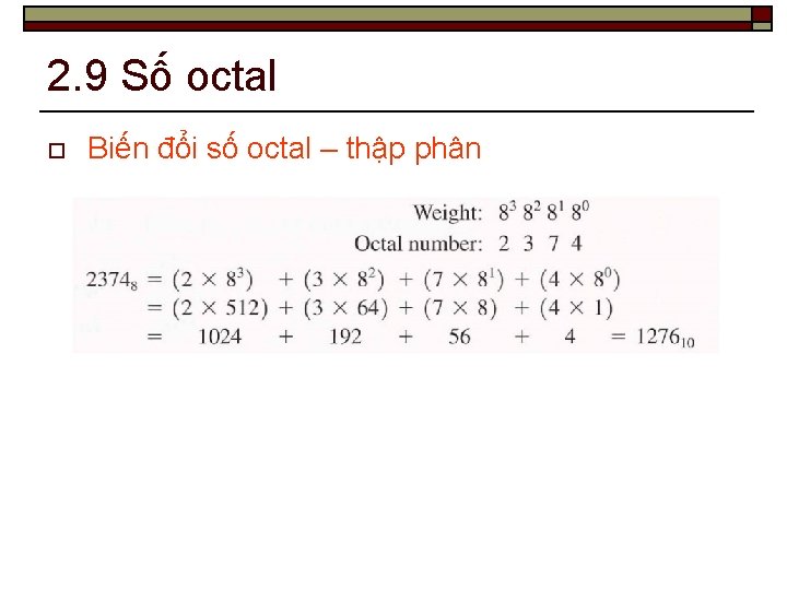2. 9 Số octal o Biến đổi số octal – thập phân 