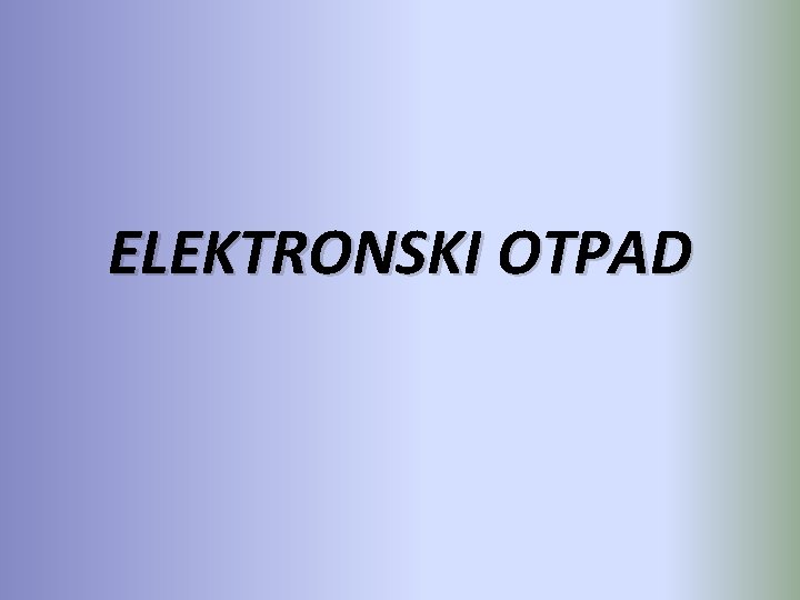 ELEKTRONSKI OTPAD 