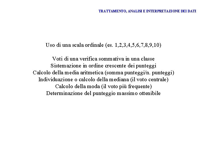 TRATTAMENTO, ANALISI E INTERPRETAZIONE DEI DATI Uso di una scala ordinale (es. 1, 2,