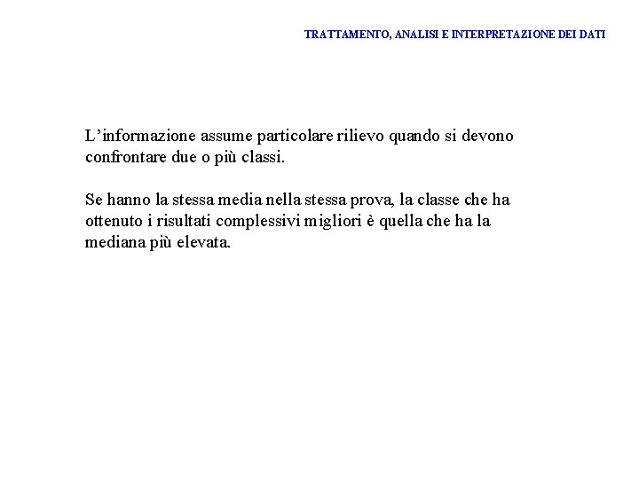 TRATTAMENTO, ANALISI E INTERPRETAZIONE DEI DATI L’informazione assume particolare rilievo quando si devono confrontare