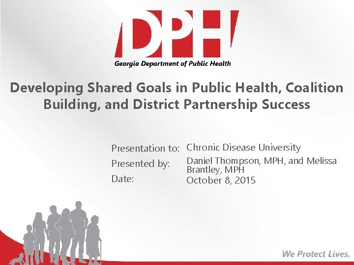 Developing Shared Goals in Public Health, Coalition Building, and District Partnership Success Presentation to: