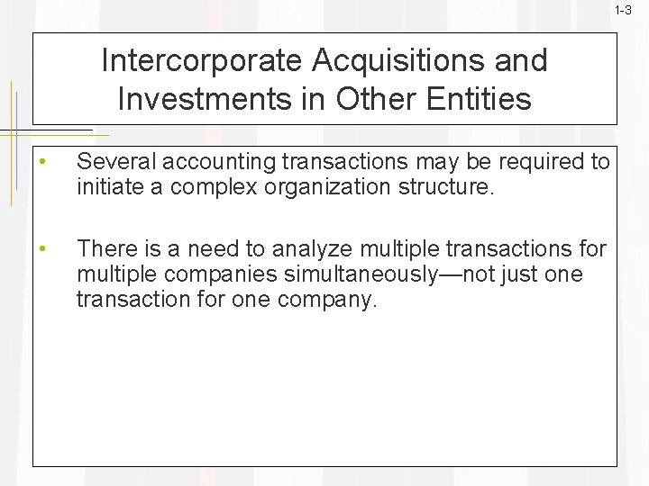 1 -3 Intercorporate Acquisitions and Investments in Other Entities • Several accounting transactions may