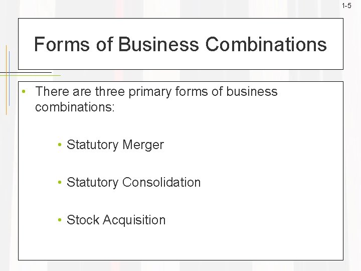 1 -5 Forms of Business Combinations • There are three primary forms of business