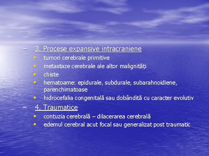 – 3. Procese expansive intracraniene • tumori cerebrale primitive • metastaze cerebrale altor malignităţi