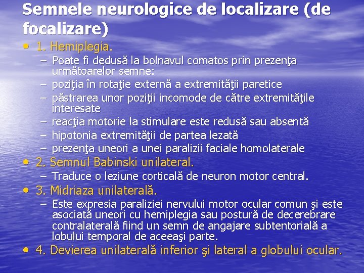 Semnele neurologice de localizare (de focalizare) • 1. Hemiplegia. – Poate fi dedusă la