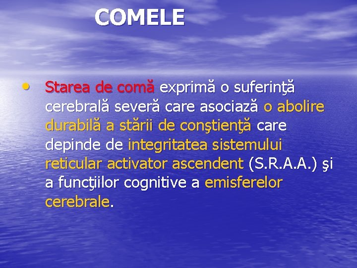 COMELE • Starea de comă exprimă o suferinţă cerebrală severă care asociază o abolire
