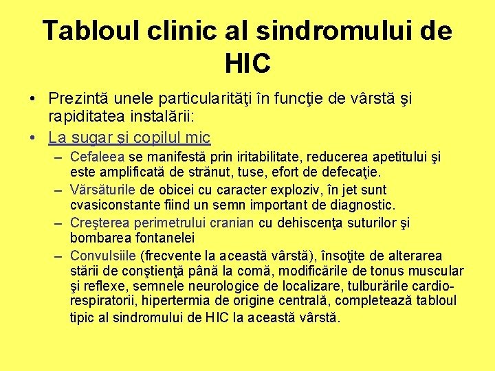 Tabloul clinic al sindromului de HIC • Prezintă unele particularităţi în funcţie de vârstă