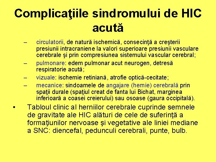 Complicaţiile sindromului de HIC acută – – • circulatorii, de natură ischemică, consecinţă a