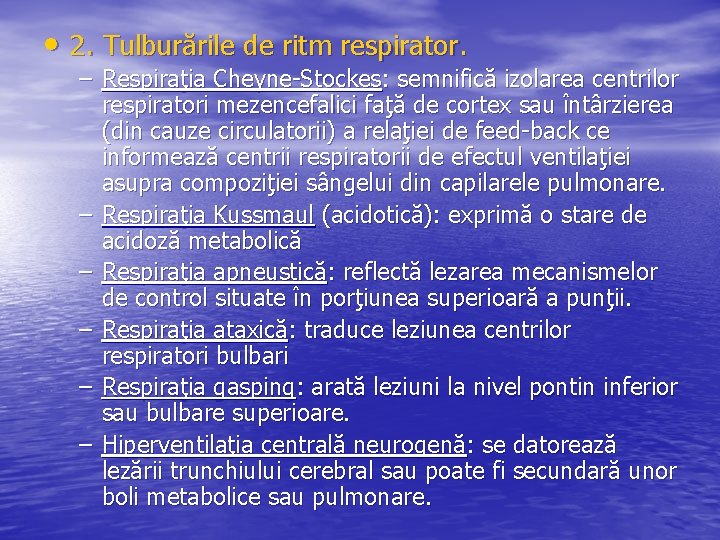  • 2. Tulburările de ritm respirator. – Respiraţia Cheyne-Stockes: semnifică izolarea centrilor respiratori