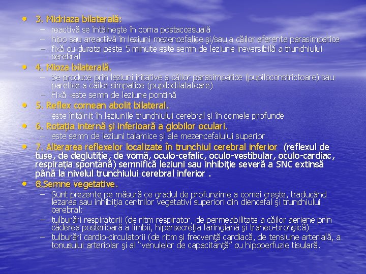  • 3. Midriaza bilaterală: – – – reactivă se întâlneşte în coma postaccesuală