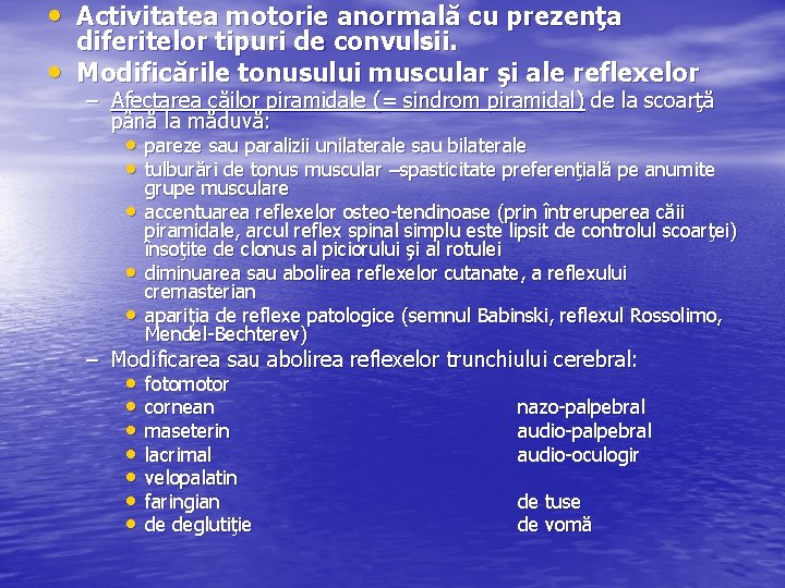  • Activitatea motorie anormală cu prezenţa • diferitelor tipuri de convulsii. Modificările tonusului