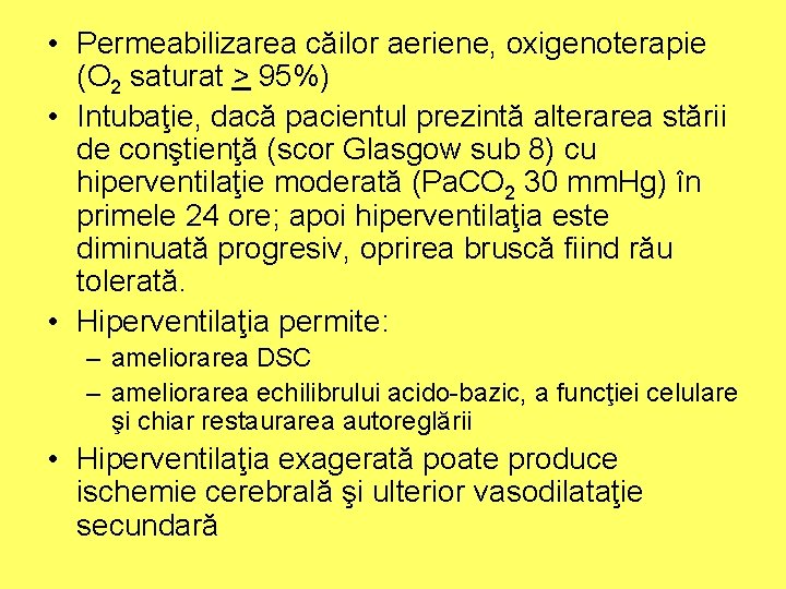  • Permeabilizarea căilor aeriene, oxigenoterapie (O 2 saturat > 95%) • Intubaţie, dacă