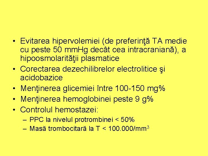  • Evitarea hipervolemiei (de preferinţă TA medie cu peste 50 mm. Hg decât