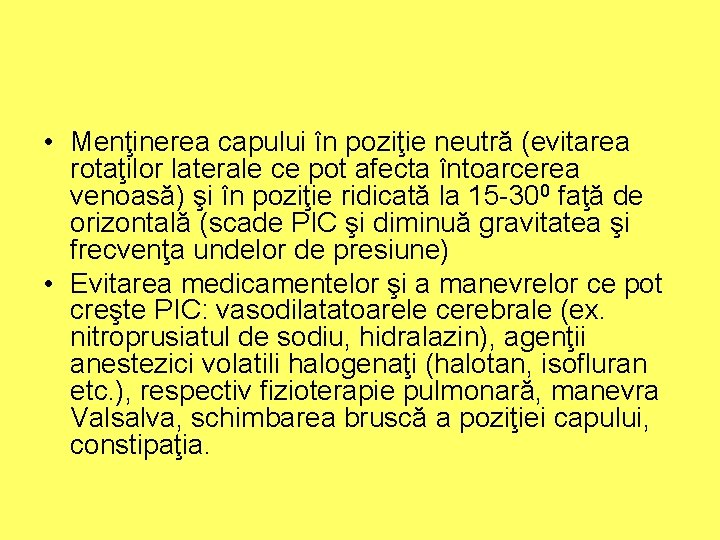  • Menţinerea capului în poziţie neutră (evitarea rotaţilor laterale ce pot afecta întoarcerea