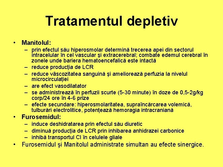 Tratamentul depletiv • Manitolul: – prin efectul său hiperosmolar determină trecerea apei din sectorul