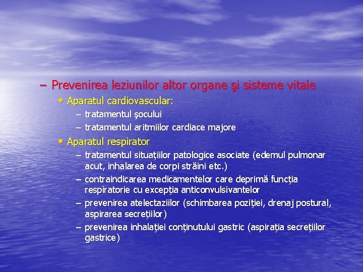 – Prevenirea leziunilor altor organe şi sisteme vitale • Aparatul cardiovascular: – tratamentul şocului