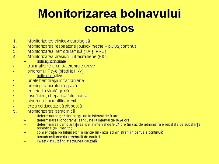 Monitorizarea bolnavului comatos 1. 2. 3. 4. Monitorizarea clinico-neurologică Monitorizarea respiratorie [pulsoximetrie + p.