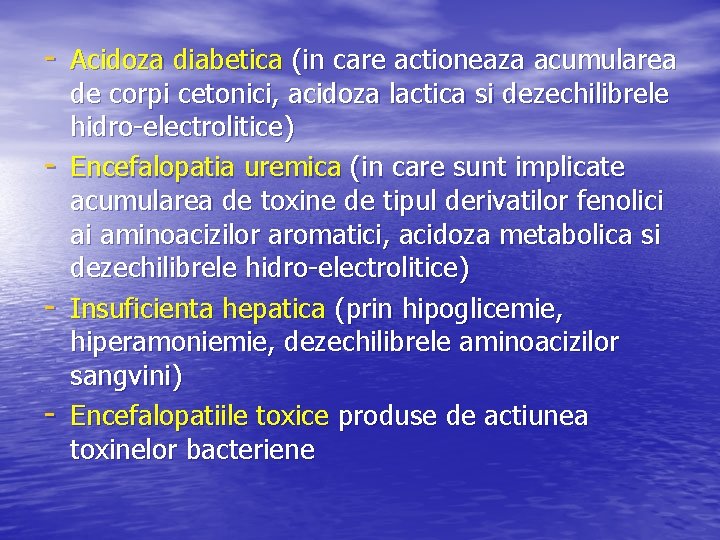 - Acidoza diabetica (in care actioneaza acumularea - - de corpi cetonici, acidoza lactica