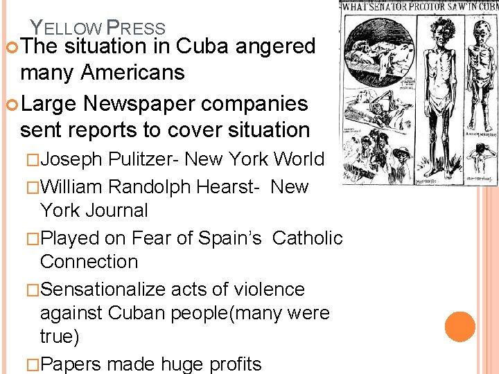 YELLOW PRESS The situation in Cuba angered many Americans Large Newspaper companies sent reports YELLOW PRESS The situation in Cuba angered many Americans Large Newspaper companies sent reports