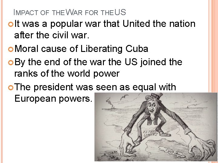 IMPACT OF THE WAR FOR THE US It was a popular war that United IMPACT OF THE WAR FOR THE US It was a popular war that United