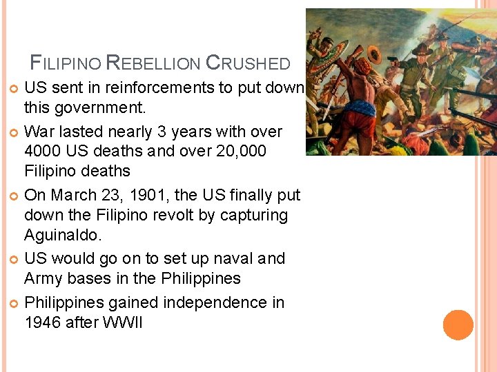 FILIPINO REBELLION CRUSHED US sent in reinforcements to put down this government. War lasted FILIPINO REBELLION CRUSHED US sent in reinforcements to put down this government. War lasted