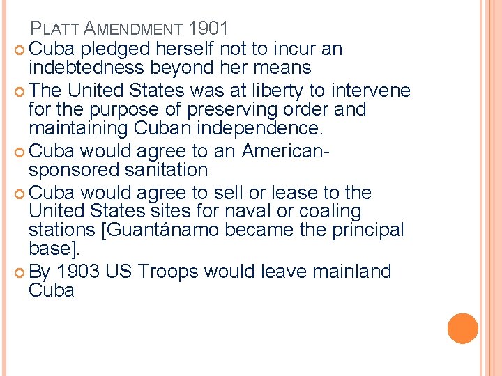 PLATT AMENDMENT 1901 Cuba pledged herself not to incur an indebtedness beyond her means PLATT AMENDMENT 1901 Cuba pledged herself not to incur an indebtedness beyond her means
