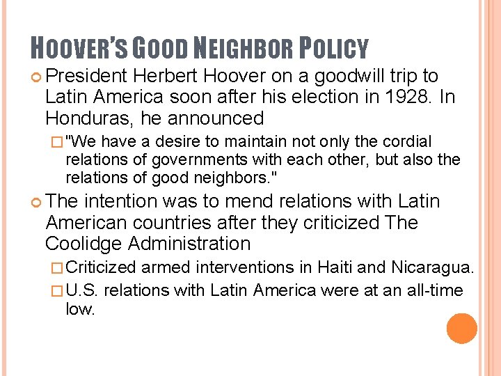 HOOVER’S GOOD NEIGHBOR POLICY President Herbert Hoover on a goodwill trip to Latin America HOOVER’S GOOD NEIGHBOR POLICY President Herbert Hoover on a goodwill trip to Latin America