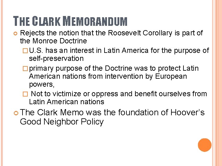 THE CLARK MEMORANDUM Rejects the notion that the Roosevelt Corollary is part of the THE CLARK MEMORANDUM Rejects the notion that the Roosevelt Corollary is part of the