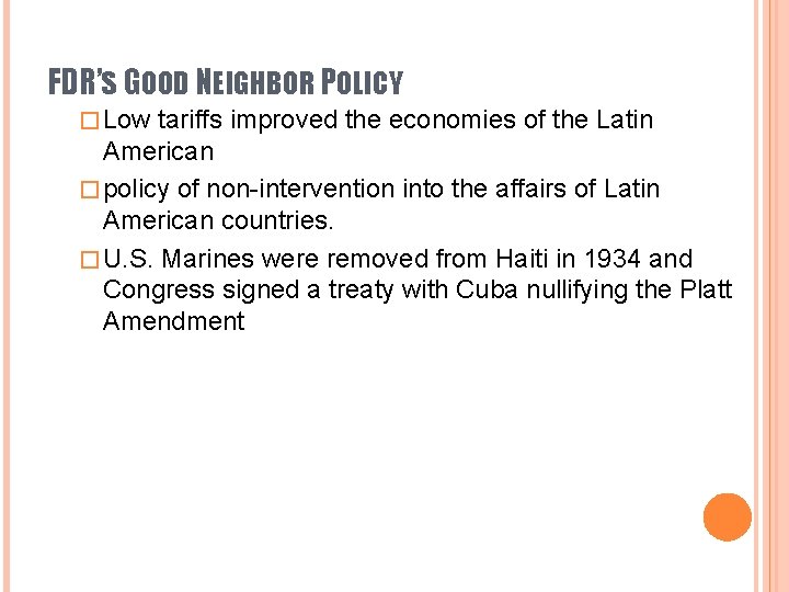 FDR’S GOOD NEIGHBOR POLICY � Low tariffs improved the economies of the Latin American FDR’S GOOD NEIGHBOR POLICY � Low tariffs improved the economies of the Latin American