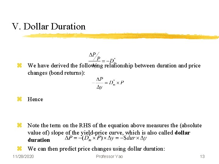 V. Dollar Duration z We have derived the following relationship between duration and price