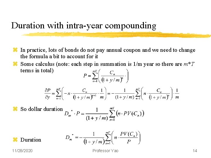 Duration with intra-year compounding z In practice, lots of bonds do not pay annual
