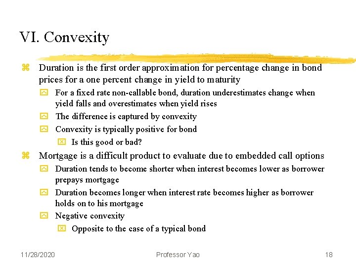 VI. Convexity z Duration is the first order approximation for percentage change in bond