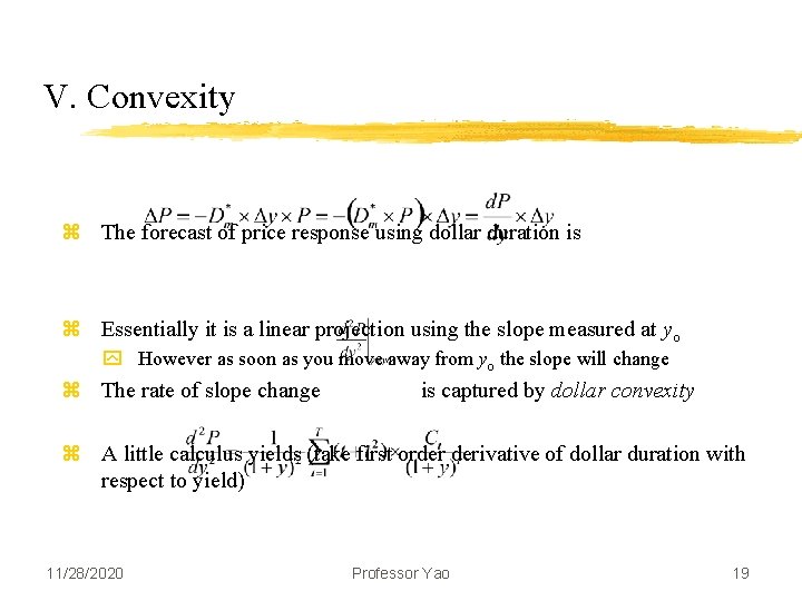 V. Convexity z The forecast of price response using dollar duration is z Essentially