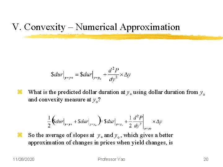 V. Convexity – Numerical Approximation z What is the predicted dollar duration at y+