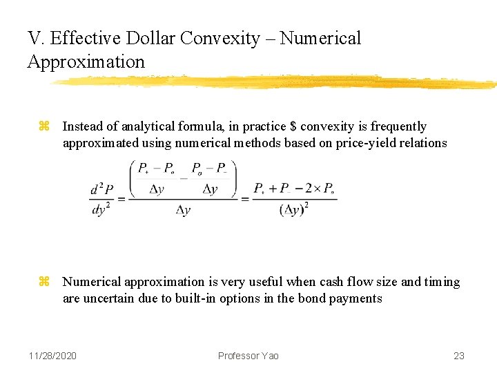 V. Effective Dollar Convexity – Numerical Approximation z Instead of analytical formula, in practice