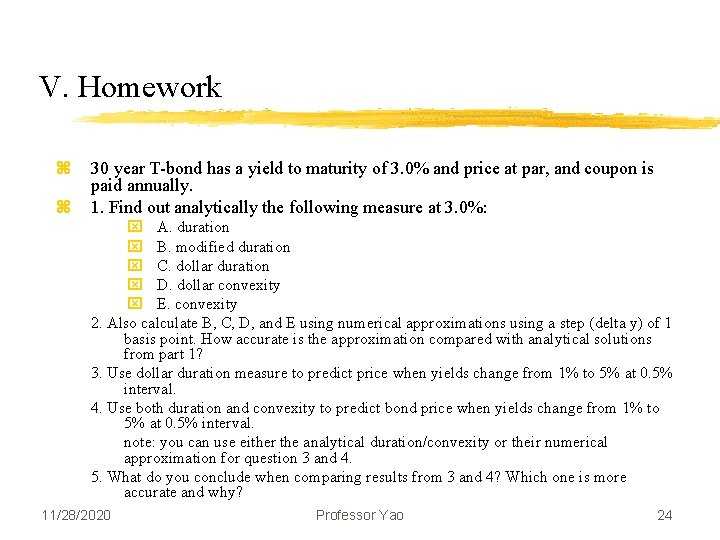 V. Homework z z 30 year T-bond has a yield to maturity of 3.