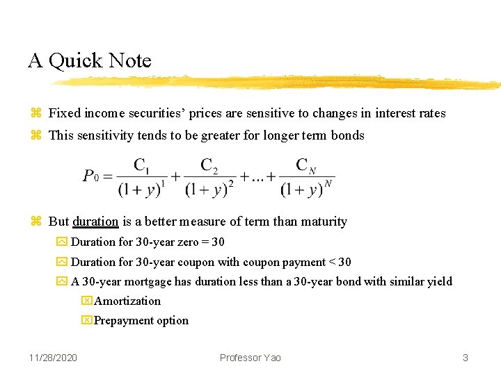 A Quick Note z Fixed income securities’ prices are sensitive to changes in interest