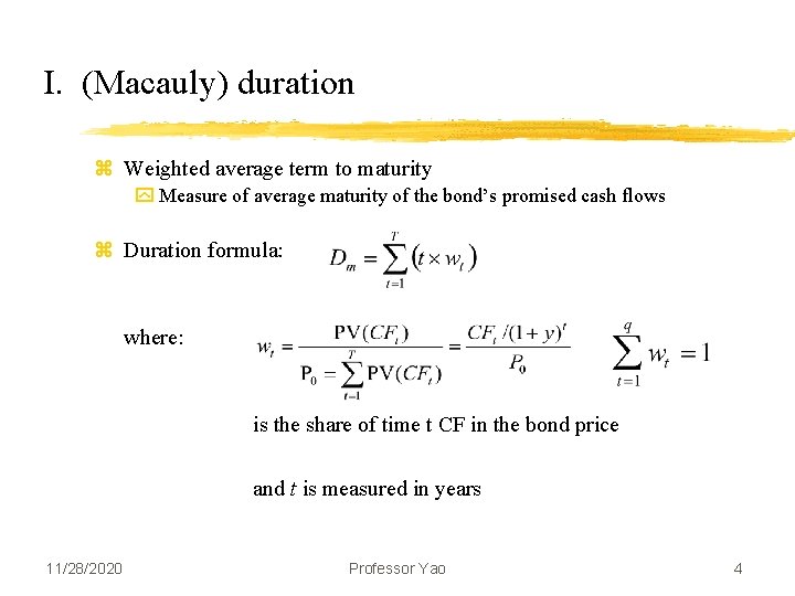 I. (Macauly) duration z Weighted average term to maturity y Measure of average maturity