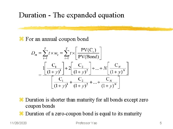 Duration - The expanded equation z For an annual coupon bond z Duration is
