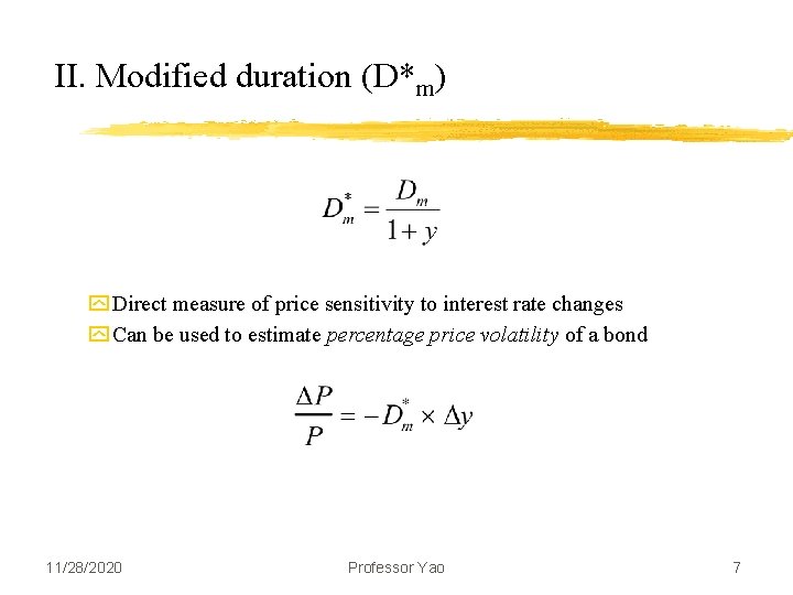 II. Modified duration (D*m) y Direct measure of price sensitivity to interest rate changes