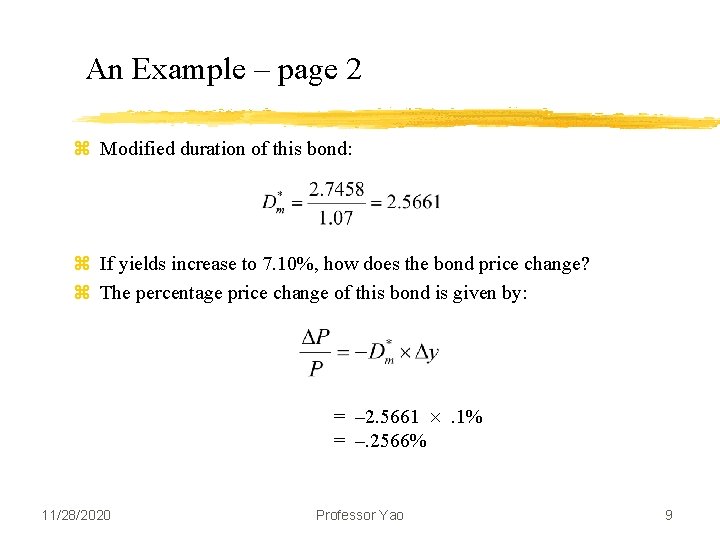 An Example – page 2 z Modified duration of this bond: z If yields