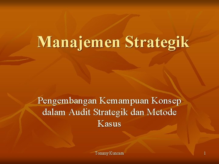 Manajemen Strategik Pengembangan Kemampuan Konsep dalam Audit Strategik dan Metode Kasus Tommy Kuncara 1