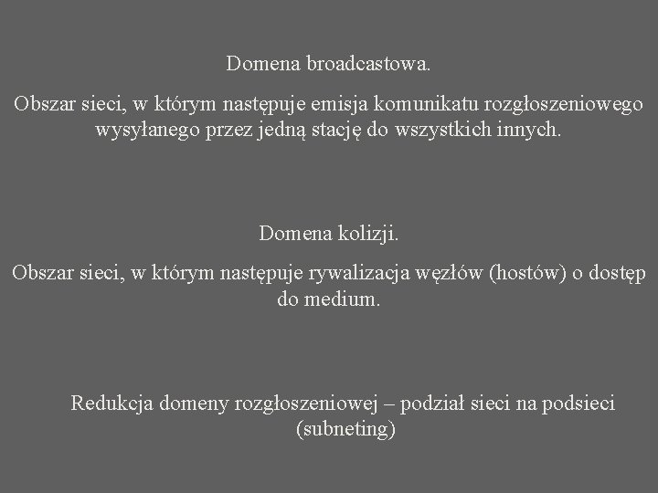 Domena broadcastowa. Obszar sieci, w którym następuje emisja komunikatu rozgłoszeniowego wysyłanego przez jedną stację