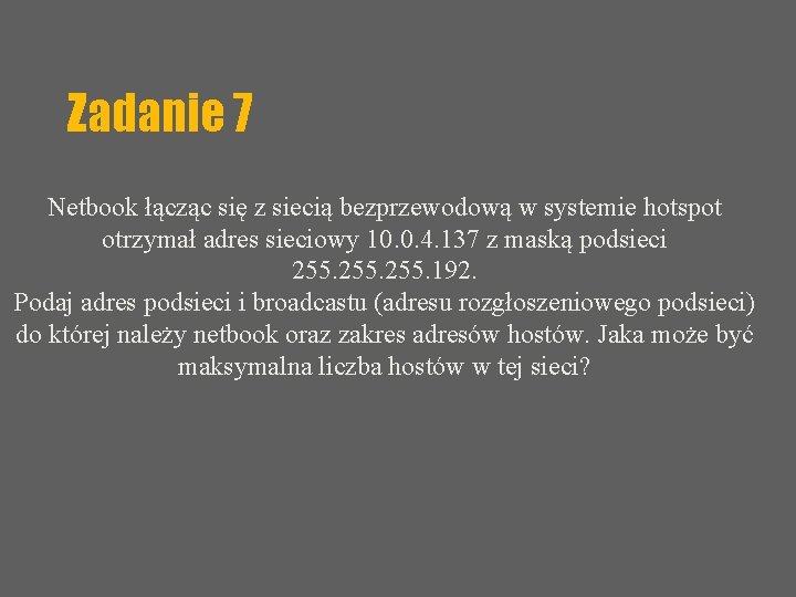 Zadanie 7 Netbook łącząc się z siecią bezprzewodową w systemie hotspot otrzymał adres sieciowy