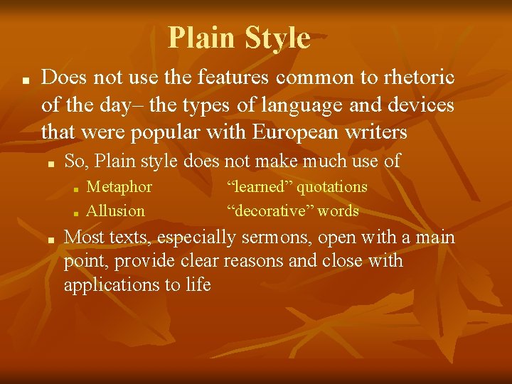 Plain Style ■ Does not use the features common to rhetoric of the day–